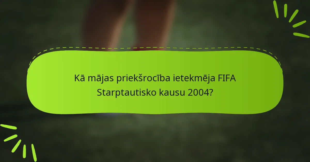 Kā mājas priekšrocība ietekmēja FIFA Starptautisko kausu 2004?