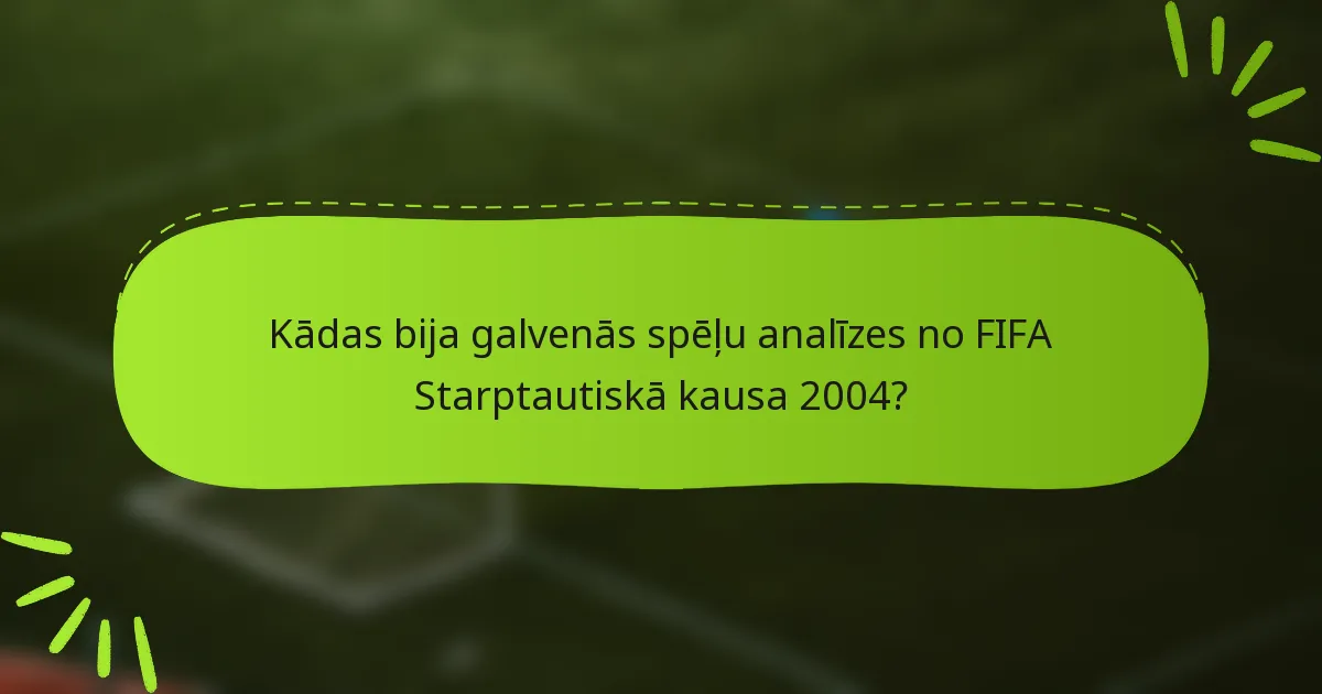Kādas bija galvenās spēļu analīzes no FIFA Starptautiskā kausa 2004?