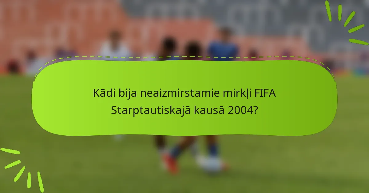 Kādi bija neaizmirstamie mirkļi FIFA Starptautiskajā kausā 2004?