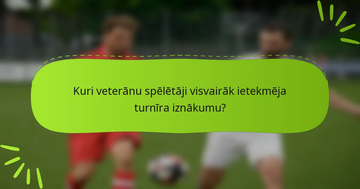 Kuri veterānu spēlētāji visvairāk ietekmēja turnīra iznākumu?
